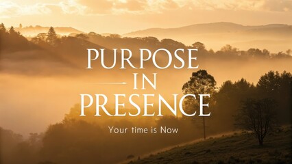 Golden mist over hills with motivational quote about purpose