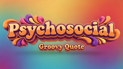 Psychosocial Groovy Quote Typography Design.