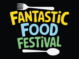 Fantastic Food Festival Typographic Logo Design with Fork and Spoon on Black Background