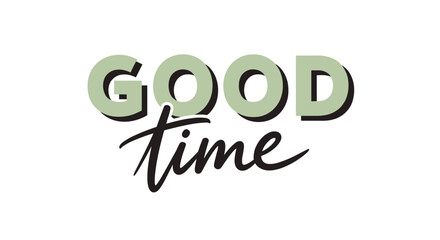 Stylish typographic design of the phrase Good Time with bold green letters and elegant black script on white.