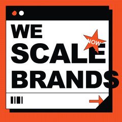 Bold modern graphic design with text "We Scale Brands" in a digital browser window frame on orange background