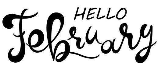 Handwritten, hello February, lettering message. February welcome quote. Modern lettering. Design for cards, banners, posters.