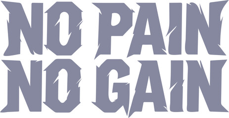 No Pain No Gain