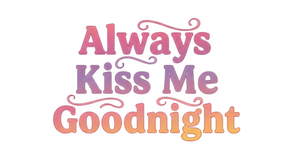 Always kiss me goodnight text on isolated on transparent background