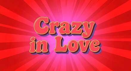 Retro 3 D Text Crazy in Love on Radial Red Pink Background 3D text radial background