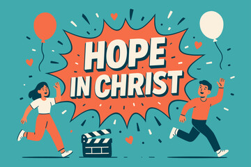 Hope in Christ Celebration. Hope in Christ banner, flat vector illustration, bold oversized text inside splash explosion banner, cartoon characters running and