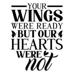 Your Wings Were Ready But Our Hearts Were Not
