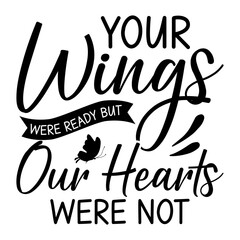 Your Wings Were Ready But Our Hearts Were Not 3