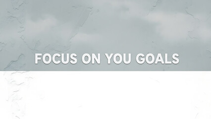 Inspirational motivational quote Focus on you goals on textured background
