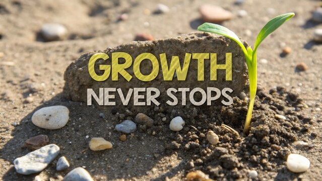 Vibrant Sprout Emerges from Soil Under 'Growth Never Stops' Message