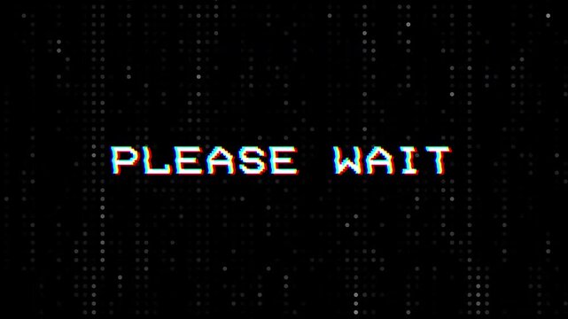 animated please wait text with glitch and distortion effect
