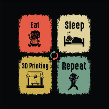 Eat Sleep 3D Printing Repeat Vintage T Shirt Design | Maker Life Text Vector