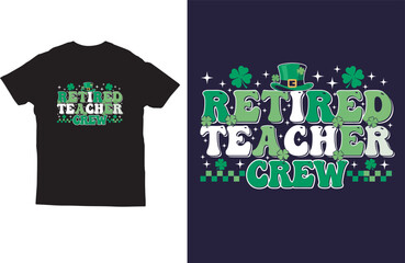 Retired Teacher Crew St. Patrick&rsquo;s Day T‑Shirt Design