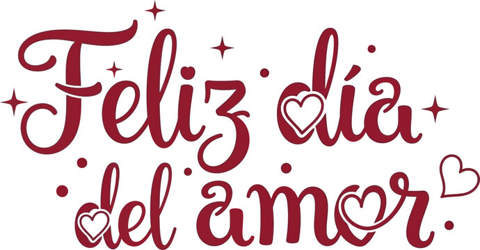 Feliz Dia del amor for Feliz dia de San Valentin typography lettering vector design. romantico amor calligraphy con corazones para diseno de amor romance arte. Happy valentine&rsquo;s day love tshirt tPrint