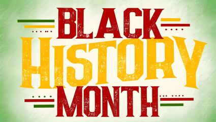 A vibrant graphic design celebrating black history month with distressed typography and pan-african colors