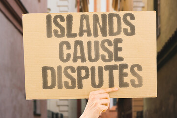 "Islands Cause Disputes" Small territories spark major conflicts. TERRITORY. SOVEREIGNTY. DISPUTE. GEOPOLITICS. CLAIM.