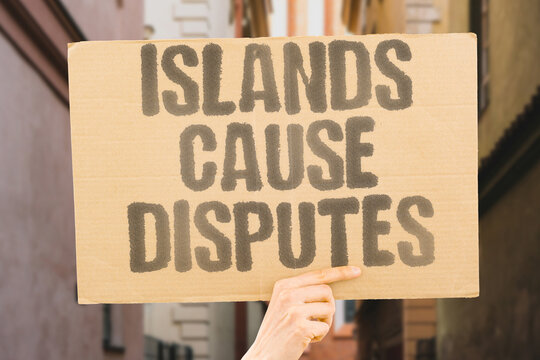 "Islands Cause Disputes" Small territories spark major conflicts. TERRITORY. SOVEREIGNTY. DISPUTE. GEOPOLITICS. CLAIM.