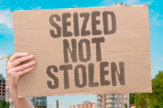 "Seized Not Stolen" Governments justify taking through law. CONFISCATION. LEGAL. AUTHORITY. SEIZURE. CLAIM.