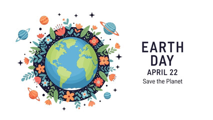 Earth Day illustration with a globe surrounded by flowers, planets, and stars, alongside text reading 'Earth Day April 22 Save the Planet'.