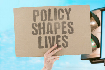 "Policy Shapes Lives" Rules affect daily existence. POLICY. IMPACT. RULES. LIVES. INFLUENCE.