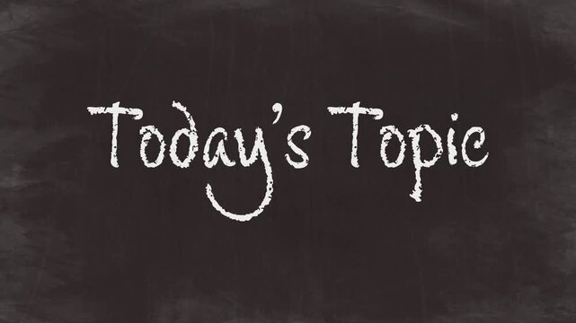 Chalk Text Animation on Chalkboard - Today's Topic