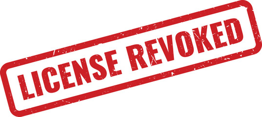Red License Revoked grungy rubber stamp representing an official cancellation document
