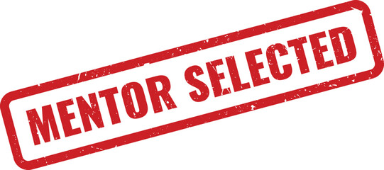 Red MENTOR SELECTED Rubber Stamp on White Background Indicating Acknowledgment of a Chosen Guide or Advisor