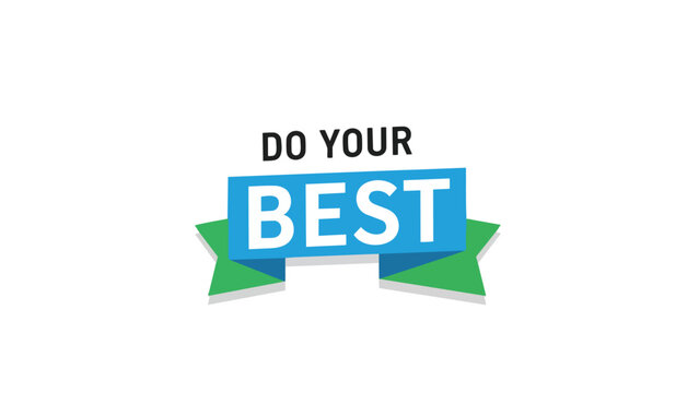 Motivational banner displaying a powerful encouragement phrase, urging individuals to apply their utmost effort and dedication in all endeavors,