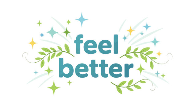Uplifting graphic with 'feel better' text, adorned by refreshing green botanical elements and vibrant sparkling stars, conveying wellness,