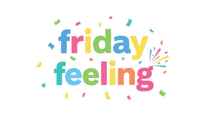 A festive graphic celebrating the 'friday feeling' with vibrant multicolored confetti, symbolizing the joyful transition into weekend leisure and