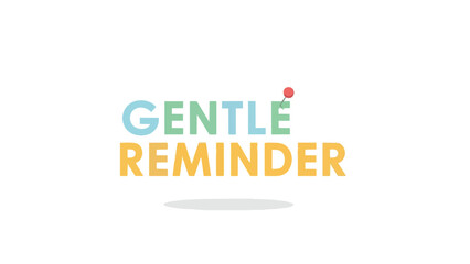A vibrant graphic illustration featuring the words 'Gentle Reminder' with a playful pushpin accent for helpful memory prompts and daily