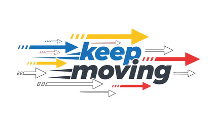 motivational phrase emphasizing continuous progress with dynamic arrow graphics and vibrant colors to inspire relentless advancement in personal or