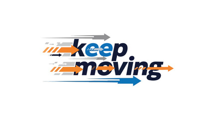 Motivational Graphic Emphasizing Continuous Progress and Staying Active with Dynamic Arrows and Bold Typography Focused on Movement and Persistence