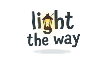 Inspirational motivational quote combined with a vintage streetlamp illustration emphasizing guidance and illuminating the path forward in life and