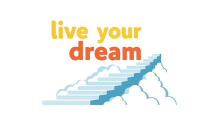 Inspirational Illustration of a Staircase Leading to Clouded Dreams with Optimistic Text to Encourage Aspirations and Personal Growth