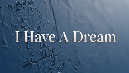 Fototapeta premium I Have A Dream text on textured blue background