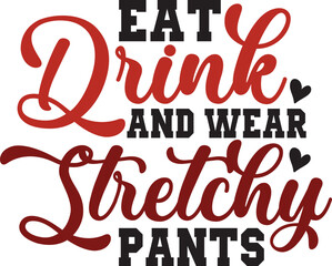 Eat Drink and Wear Stretchy Pants
