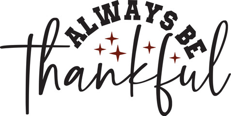 Always Be Thankful