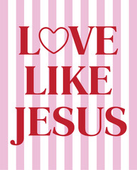 Love Like Jesus SVG PNG, Bibel Verse Png