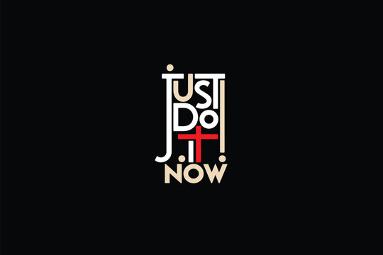 Just Do It now motivation typography t-shirt design