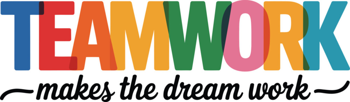 Colorful TEAMWORK makes the dream work motivational quote with stacked letters creating depth on a white background