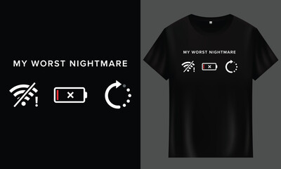 My Worst Nightmare Funny Technology Icon Vector for T Shirt Print full Customizable design. Battery Wifi Loading Symbol Illustration