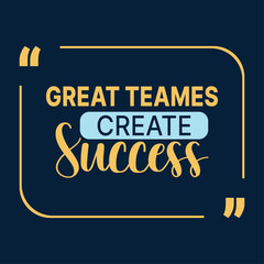 Obraz premium Luxury social media post banner, Great Teams Create Success Leadership Typography Quote Design.
