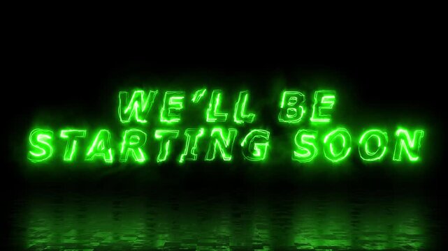 we'll be starting soon text motion graphic with neon blazing green fire flame and smoke effect for gaming channels and streams
