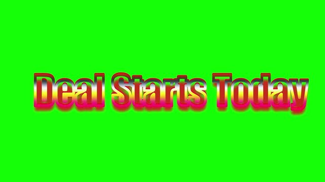 A striking "Deal Starts Today" message, rendered with an embossed red and gold effect, is visible on a green screen.