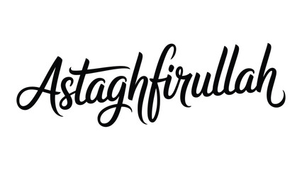 Astaghfirullah hand lettering typography isolated on white background, elegant islamic calligraphy text design expressing repentance, faith, and spirituality © Zavivec