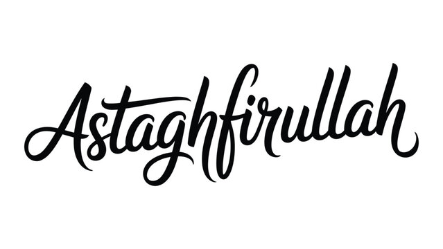 Astaghfirullah hand lettering typography isolated on white background, elegant islamic calligraphy text design expressing repentance, faith, and spirituality