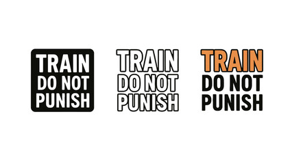 Obraz premium Three motivational train do not punish signs in different colors and fonts