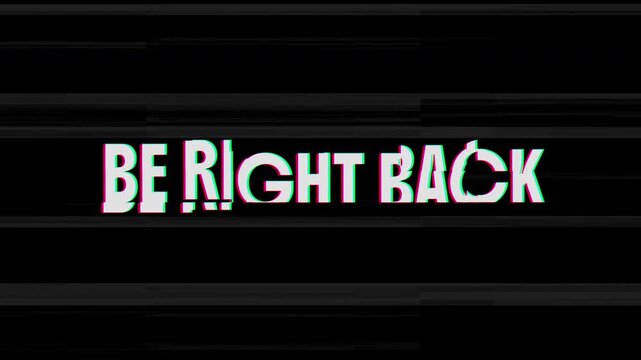 Be right back glitch black background error signal television screen display