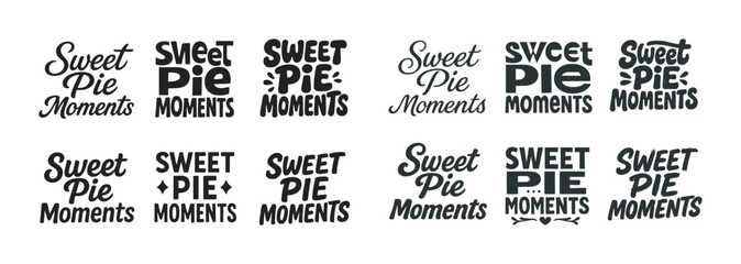 Fototapeta premium Variety of sweet pie moments typography designs in black and white